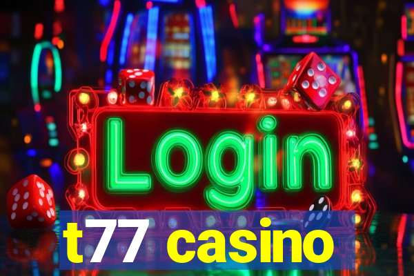 t77 casino